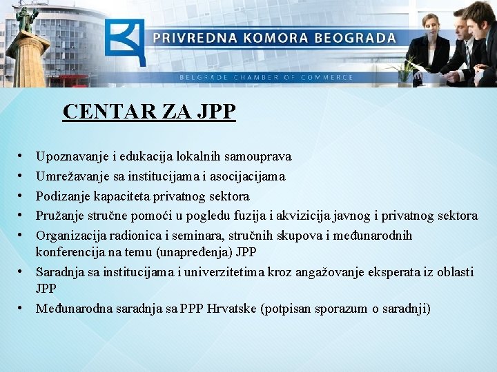 CENTAR ZA JPP • • • Upoznavanje i edukacija lokalnih samouprava Umrežavanje sa institucijama