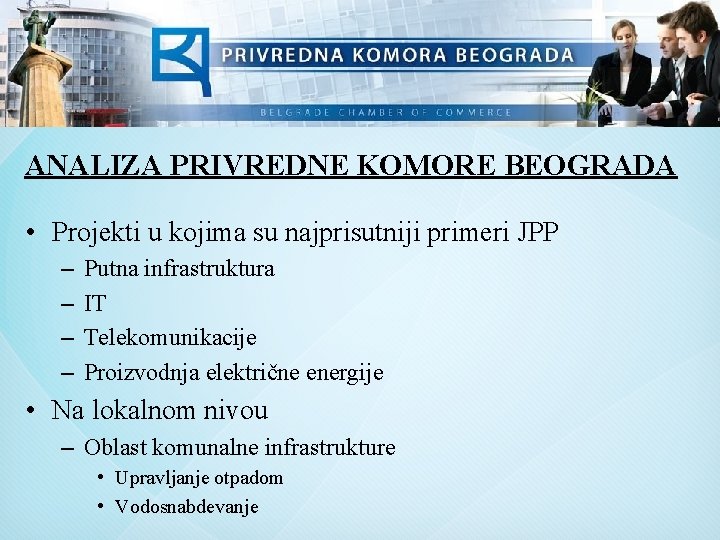 ANALIZA PRIVREDNE KOMORE BEOGRADA • Projekti u kojima su najprisutniji primeri JPP – –