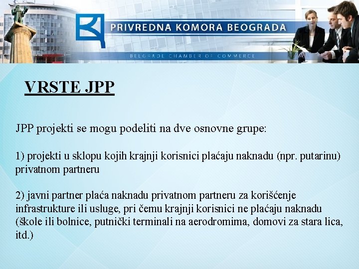 VRSTE JPP projekti se mogu podeliti na dve osnovne grupe: 1) projekti u sklopu