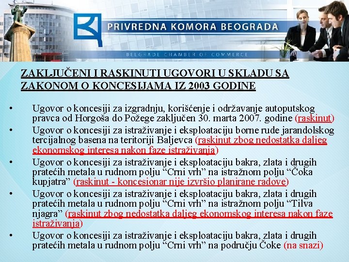 ZAKLJUČENI I RASKINUTI UGOVORI U SKLADU SA ZAKONOM O KONCESIJAMA IZ 2003 GODINE •