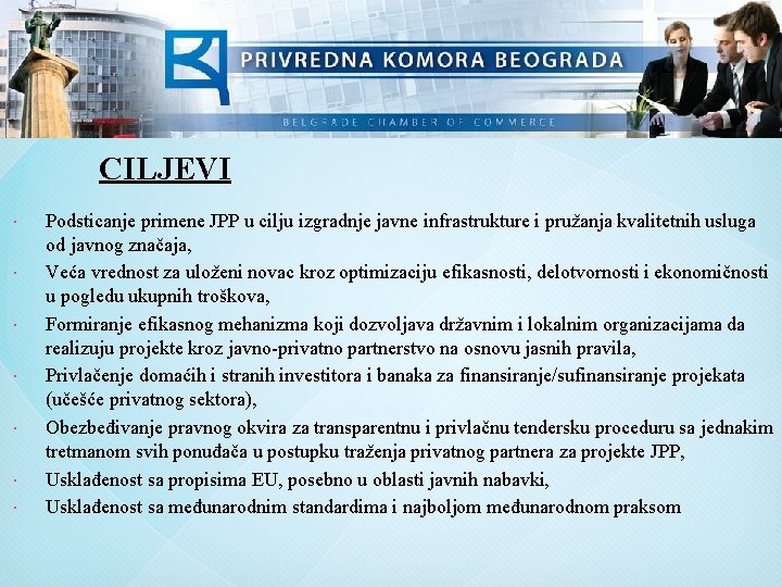 CILJEVI Podsticanje primene JPP u cilju izgradnje javne infrastrukture i pružanja kvalitetnih usluga od