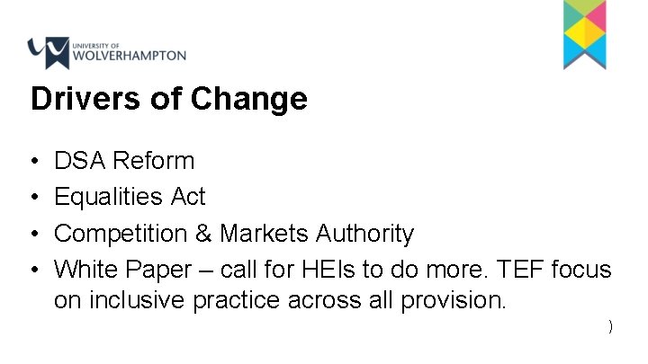 Drivers of Change • • DSA Reform Equalities Act Competition & Markets Authority White