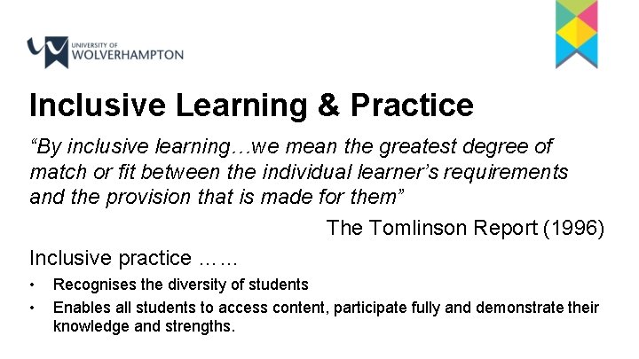 Inclusive Learning & Practice “By inclusive learning…we mean the greatest degree of match or