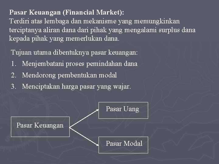 Pasar Keuangan (Financial Market): Terdiri atas lembaga dan mekanisme yang memungkinkan terciptanya aliran dana