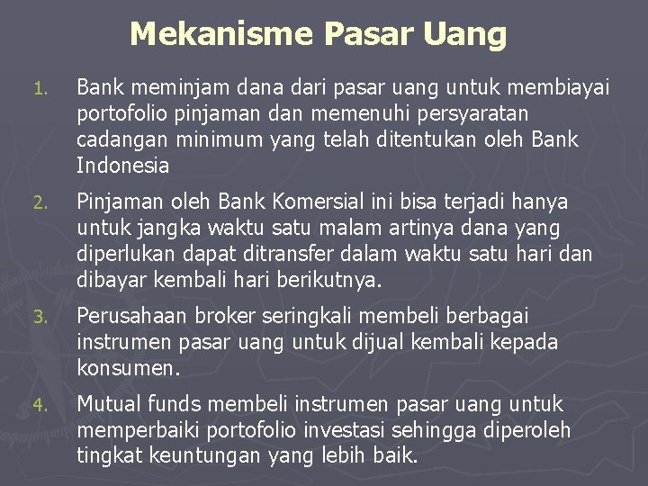 Mekanisme Pasar Uang 1. Bank meminjam dana dari pasar uang untuk membiayai portofolio pinjaman