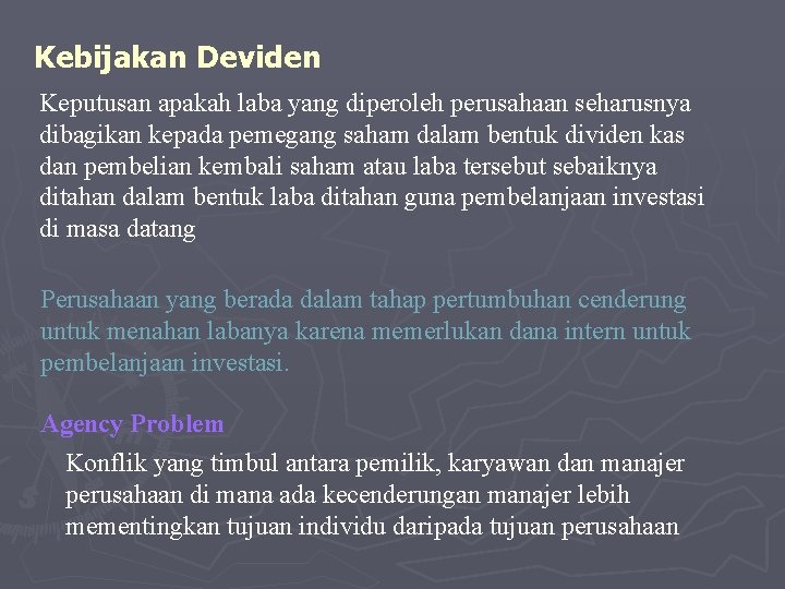 Kebijakan Deviden Keputusan apakah laba yang diperoleh perusahaan seharusnya dibagikan kepada pemegang saham dalam