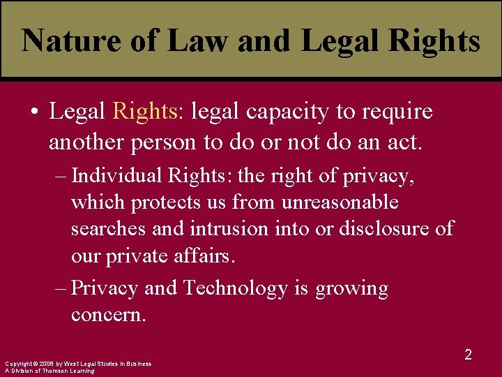 Nature of Law and Legal Rights • Legal Rights: legal capacity to require another
