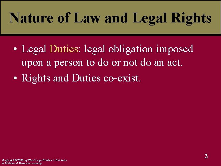 Nature of Law and Legal Rights • Legal Duties: legal obligation imposed upon a