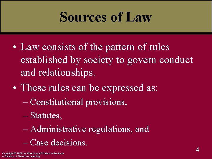 Sources of Law • Law consists of the pattern of rules established by society