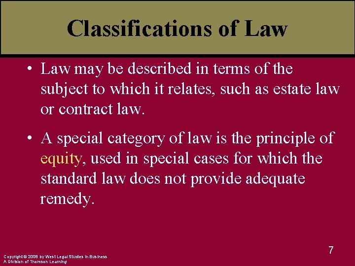 Classifications of Law • Law may be described in terms of the subject to