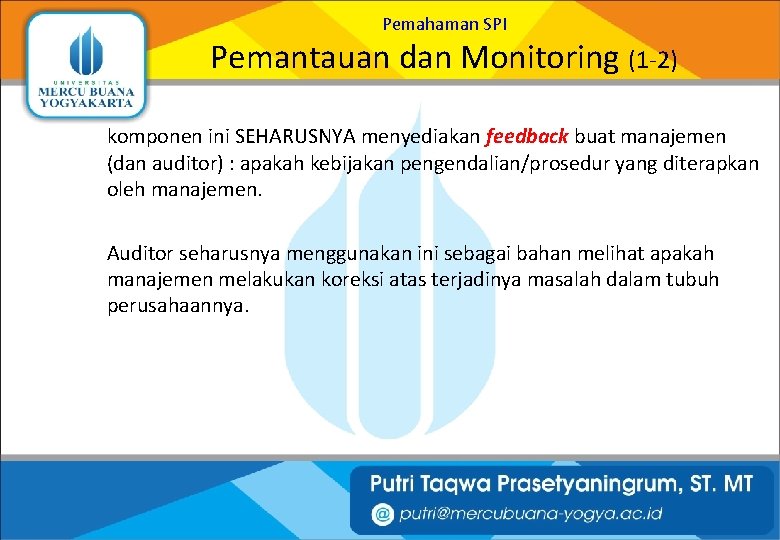 Pemahaman SPI Pemantauan dan Monitoring (1 -2) komponen ini SEHARUSNYA menyediakan feedback buat manajemen