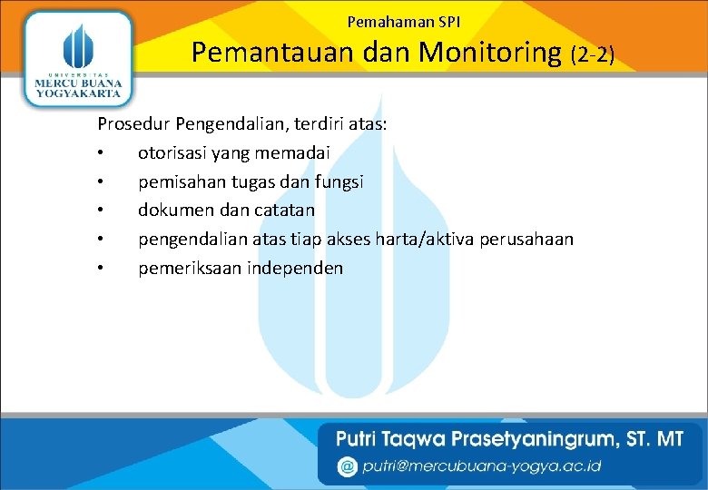 Pemahaman SPI Pemantauan dan Monitoring (2 -2) Prosedur Pengendalian, terdiri atas: • otorisasi yang