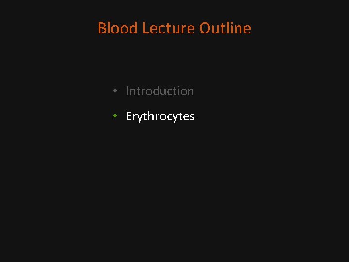 Blood Lecture Outline • Introduction • Erythrocytes 