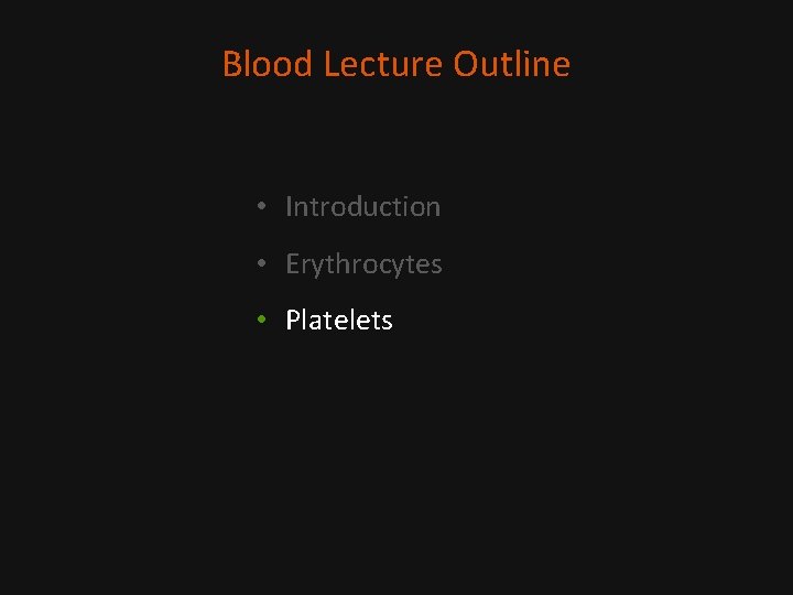 Blood Lecture Outline • Introduction • Erythrocytes • Platelets 