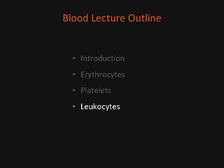 Blood Lecture Outline • Introduction • Erythrocytes • Platelets • Leukocytes 