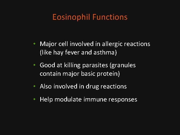 Eosinophil Functions • Major cell involved in allergic reactions (like hay fever and asthma)