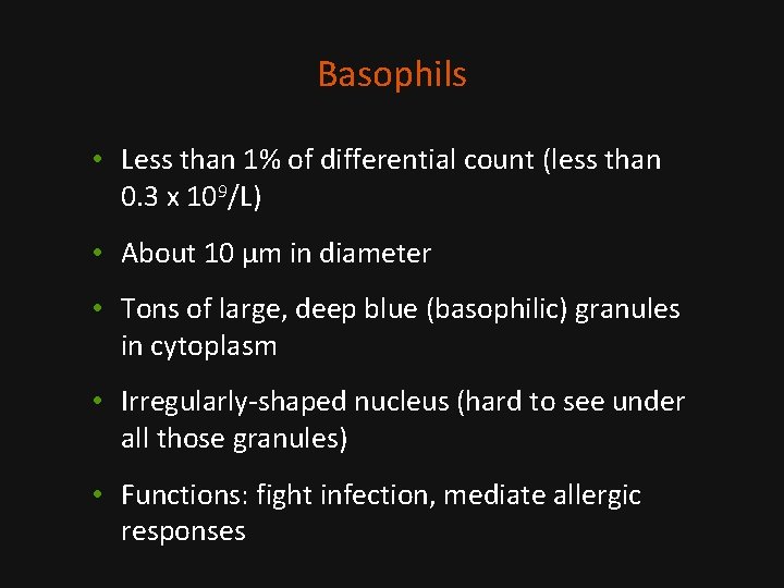 Basophils • Less than 1% of differential count (less than 0. 3 x 109/L)