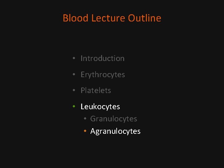 Blood Lecture Outline • Introduction • Erythrocytes • Platelets • Leukocytes • Granulocytes •