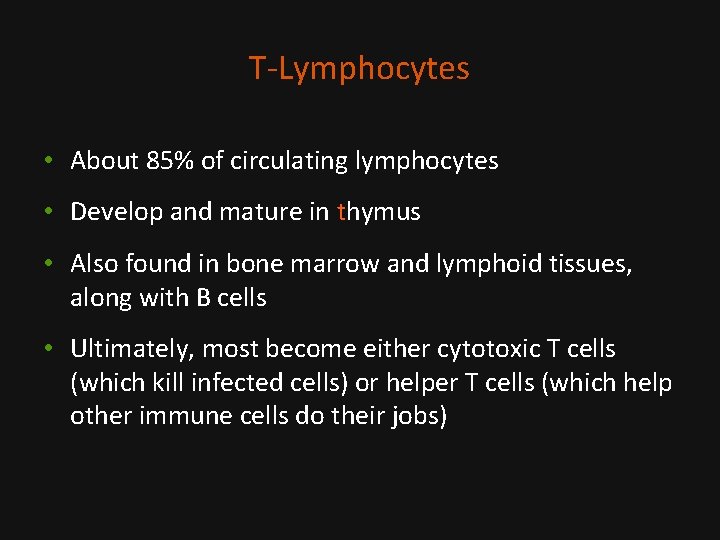 T-Lymphocytes • About 85% of circulating lymphocytes • Develop and mature in thymus •