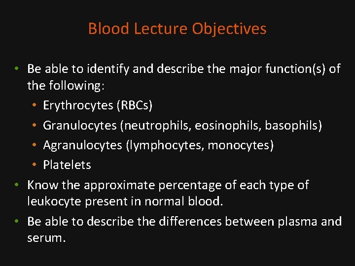 Blood Lecture Objectives • Be able to identify and describe the major function(s) of