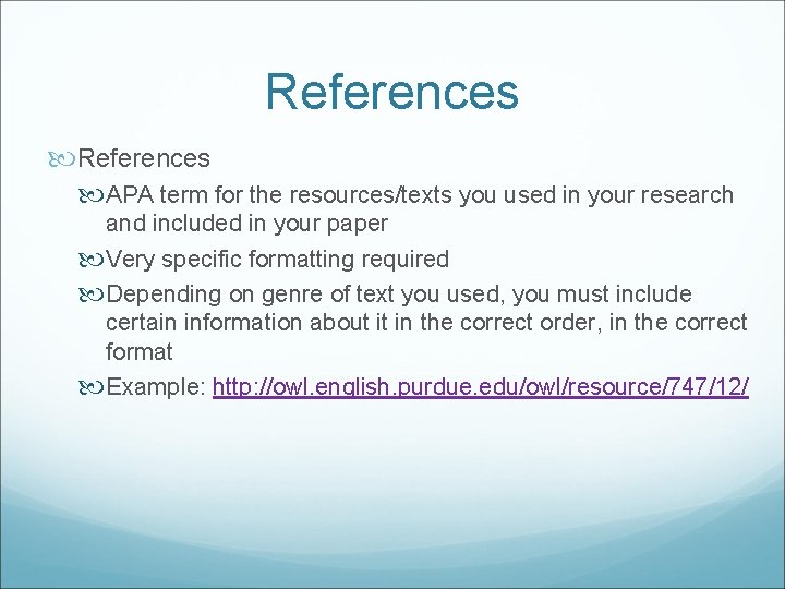 References APA term for the resources/texts you used in your research and included in