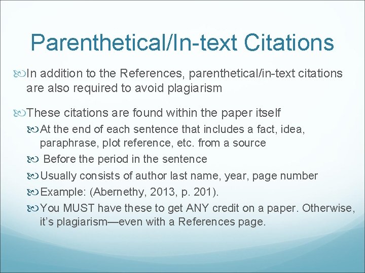Parenthetical/In-text Citations In addition to the References, parenthetical/in-text citations are also required to avoid