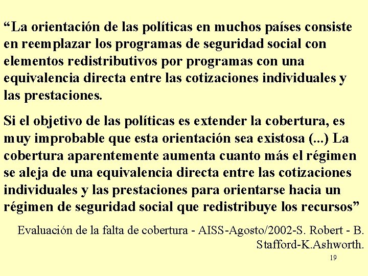 “La orientación de las políticas en muchos países consiste en reemplazar los programas de