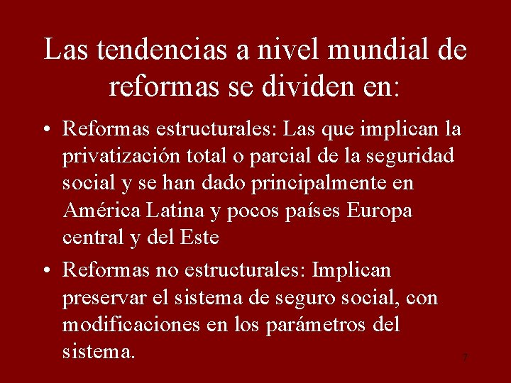 Las tendencias a nivel mundial de reformas se dividen en: • Reformas estructurales: Las