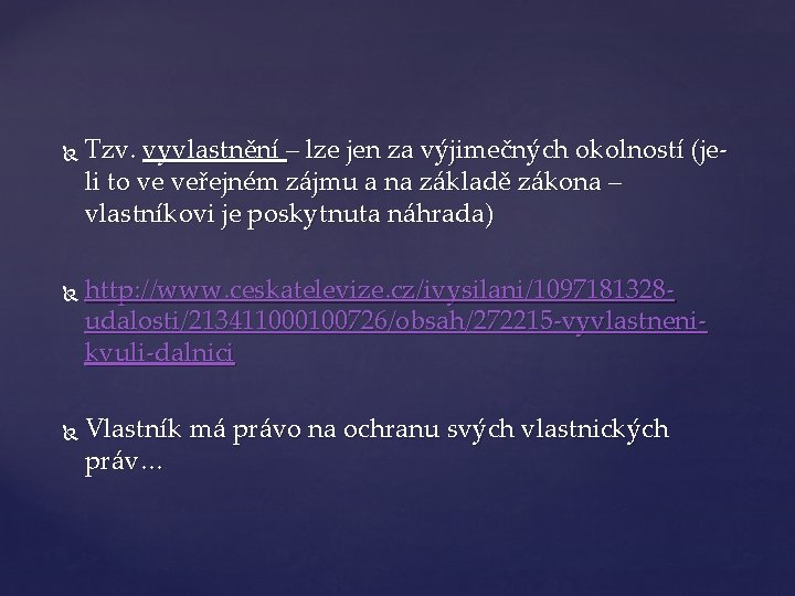  Tzv. vyvlastnění – lze jen za výjimečných okolností (jeli to ve veřejném zájmu