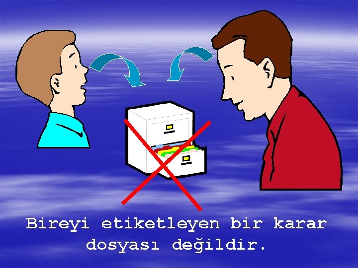 Bireyi etiketleyen bir karar dosyası değildir. 