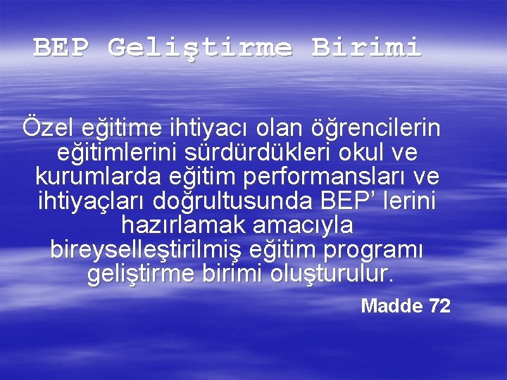 BEP Geliştirme Birimi Özel eğitime ihtiyacı olan öğrencilerin eğitimlerini sürdürdükleri okul ve kurumlarda eğitim