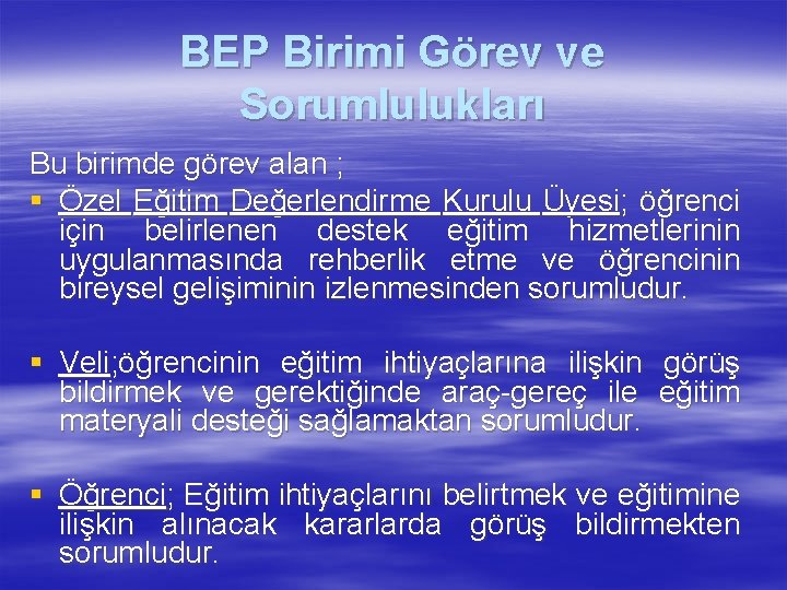 BEP Birimi Görev ve Sorumlulukları Bu birimde görev alan ; § Özel Eğitim Değerlendirme