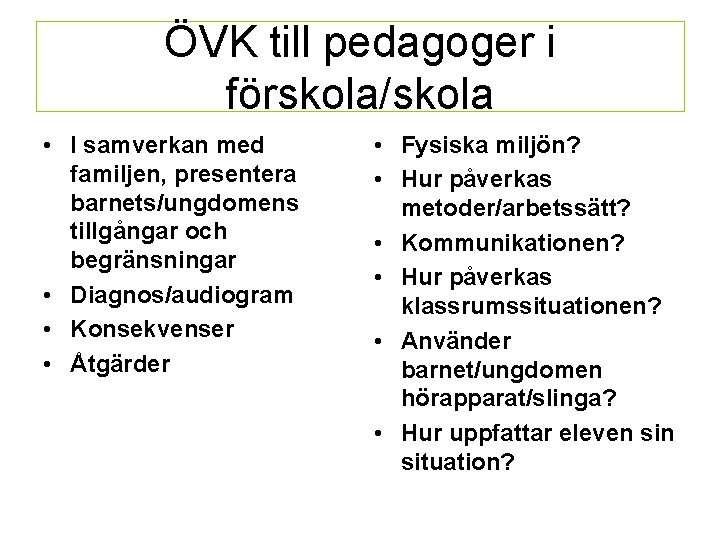 ÖVK till pedagoger i förskola/skola • I samverkan med familjen, presentera barnets/ungdomens tillgångar och