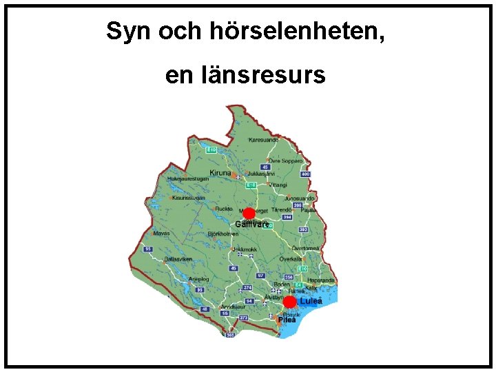 Syn och hörselenheten, en länsresurs 