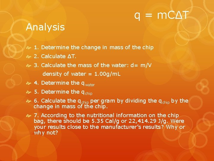 Analysis q = m. CΔT 1. Determine the change in mass of the chip