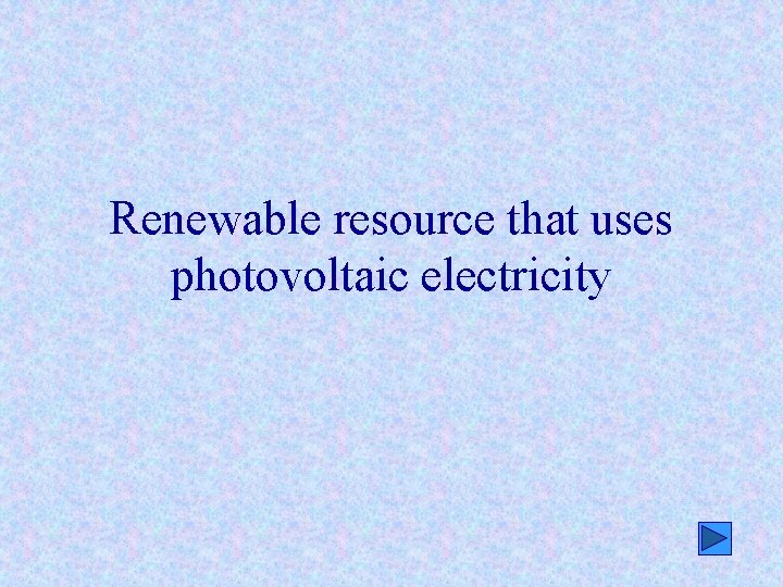 Renewable resource that uses photovoltaic electricity 