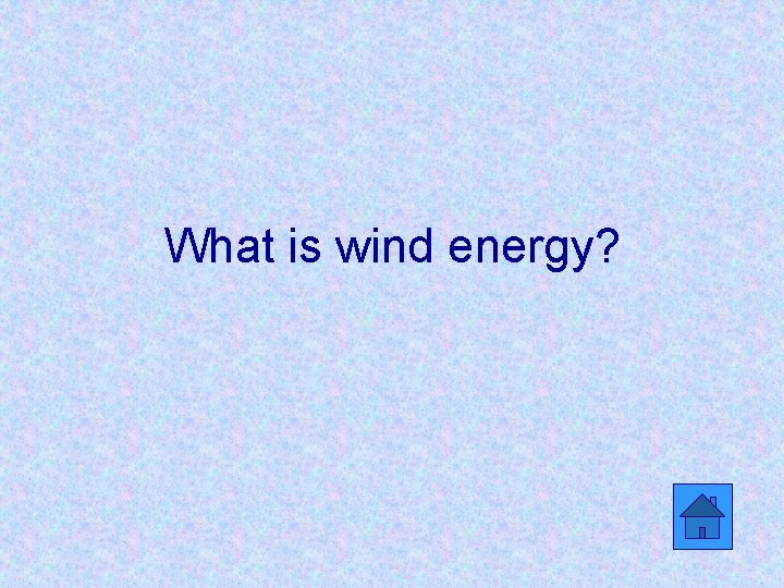 What is wind energy? 