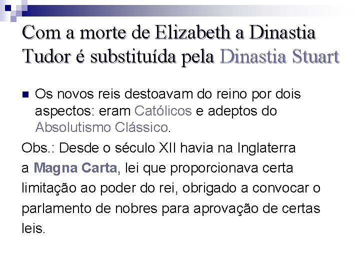 Com a morte de Elizabeth a Dinastia Tudor é substituída pela Dinastia Stuart Os