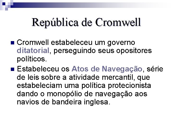 República de Cromwell estabeleceu um governo ditatorial, perseguindo seus opositores políticos. n Estabeleceu os