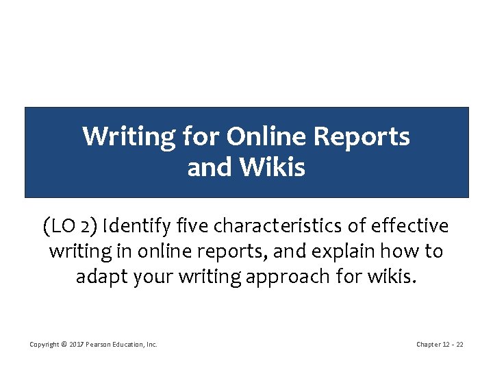 Writing for Online Reports and Wikis (LO 2) Identify five characteristics of effective writing