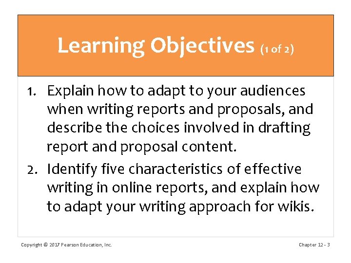 Learning Objectives (1 of 2) 1. Explain how to adapt to your audiences when