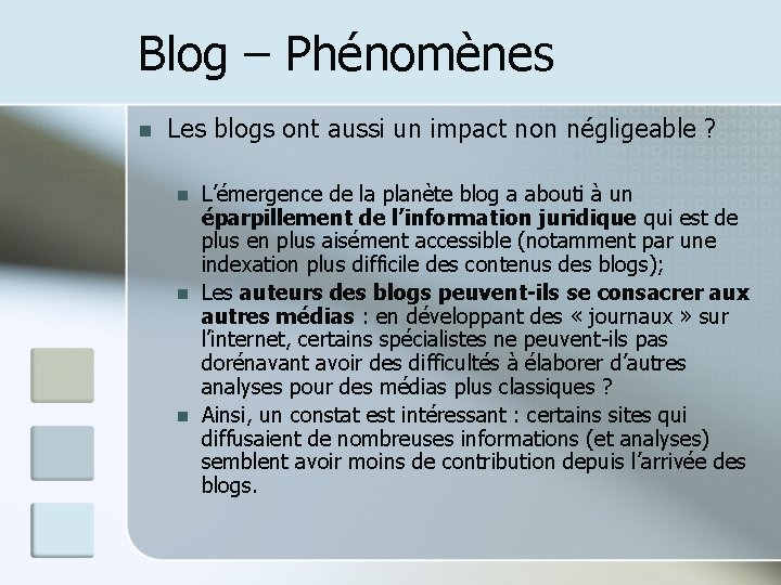 Blog – Phénomènes n Les blogs ont aussi un impact non négligeable ? n