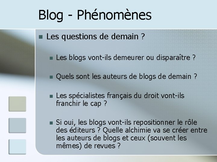 Blog - Phénomènes n Les questions de demain ? n Les blogs vont-ils demeurer