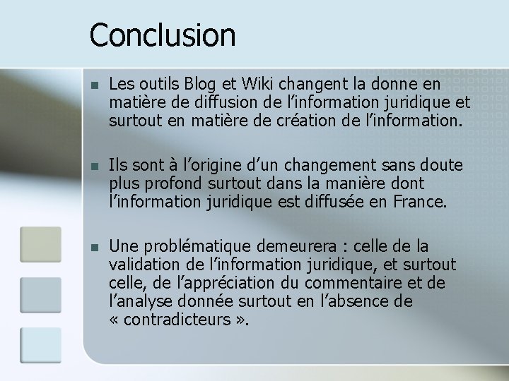 Conclusion n Les outils Blog et Wiki changent la donne en matière de diffusion