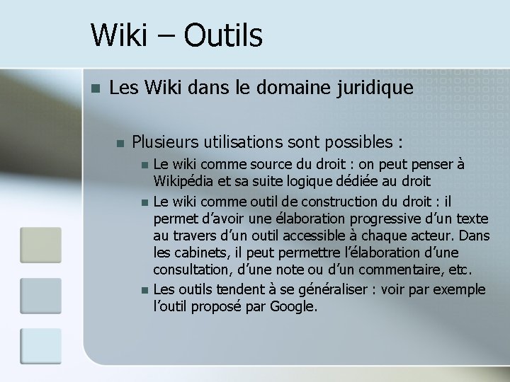 Wiki – Outils n Les Wiki dans le domaine juridique n Plusieurs utilisations sont