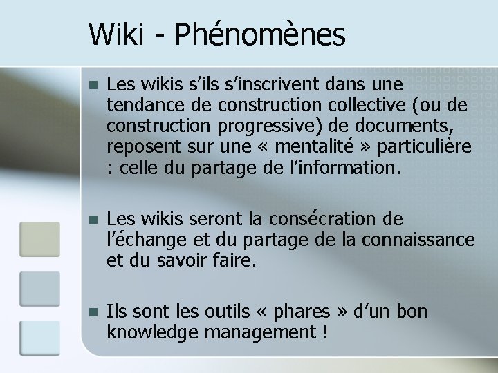 Wiki - Phénomènes n Les wikis s’ils s’inscrivent dans une tendance de construction collective