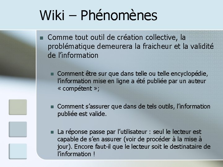Wiki – Phénomènes n Comme tout outil de création collective, la problématique demeurera la