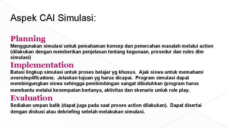 Aspek CAI Simulasi: Planning Menggunakan simulasi untuk pemahaman konsep dan pemecahan masalah melalui action