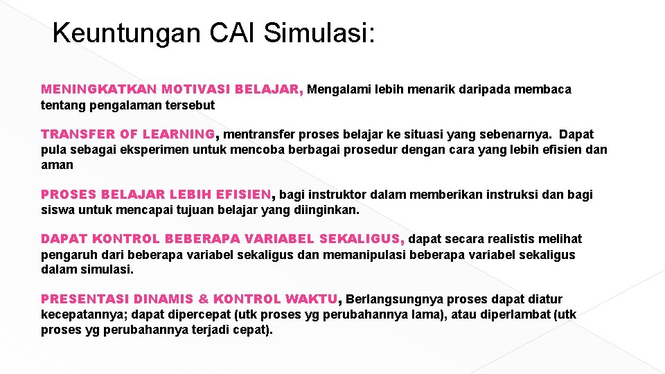 Keuntungan CAI Simulasi: MENINGKATKAN MOTIVASI BELAJAR, Mengalami lebih menarik daripada membaca tentang pengalaman tersebut