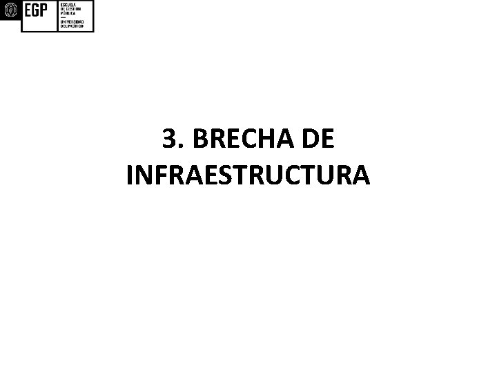 3. BRECHA DE INFRAESTRUCTURA 